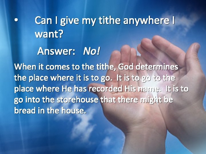  • Can I give my tithe anywhere I want? Answer: No! When it