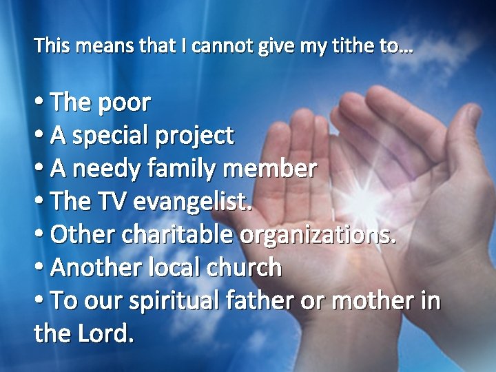 This means that I cannot give my tithe to… • The poor • A