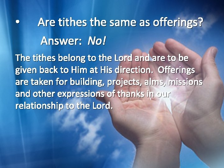  • Are tithes the same as offerings? Answer: No! The tithes belong to