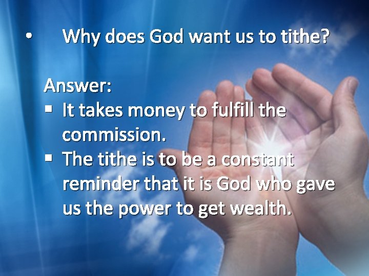  • Why does God want us to tithe? Answer: § It takes money