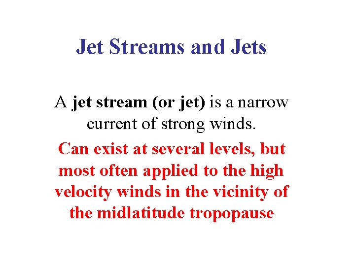 Jet Streams and Jets A jet stream (or jet) is a narrow current of