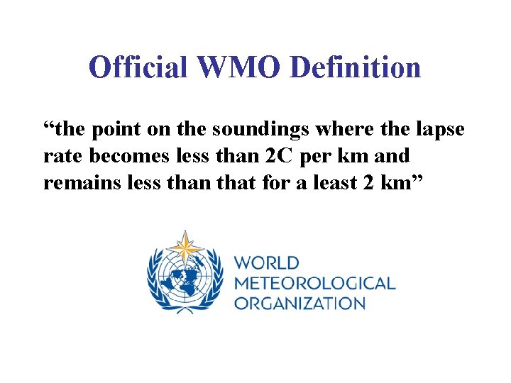 Official WMO Definition “the point on the soundings where the lapse rate becomes less