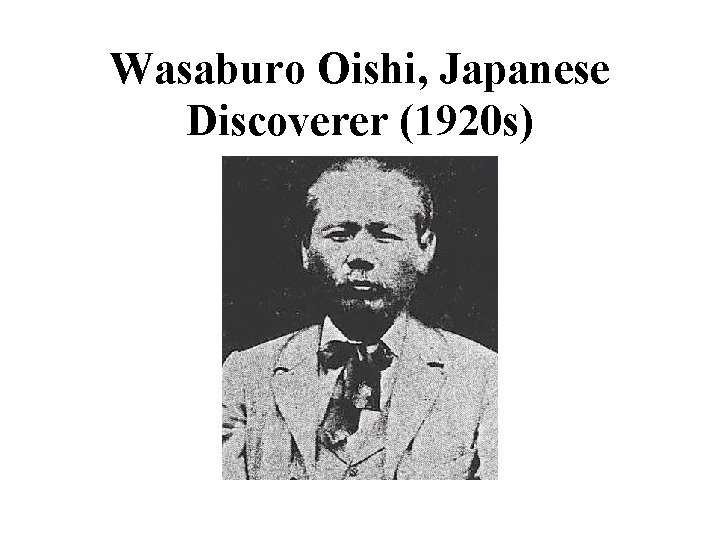 Wasaburo Oishi, Japanese Discoverer (1920 s) 