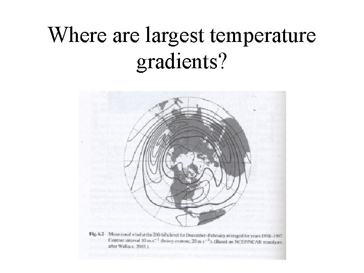 Where are largest temperature gradients? 