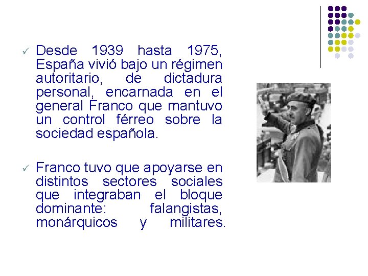 ü Desde 1939 hasta 1975, España vivió bajo un régimen autoritario, de dictadura personal,