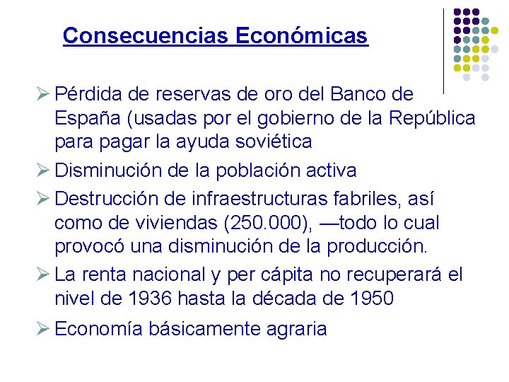 Consecuencias Económicas Ø Pérdida de reservas de oro del Banco de España (usadas por