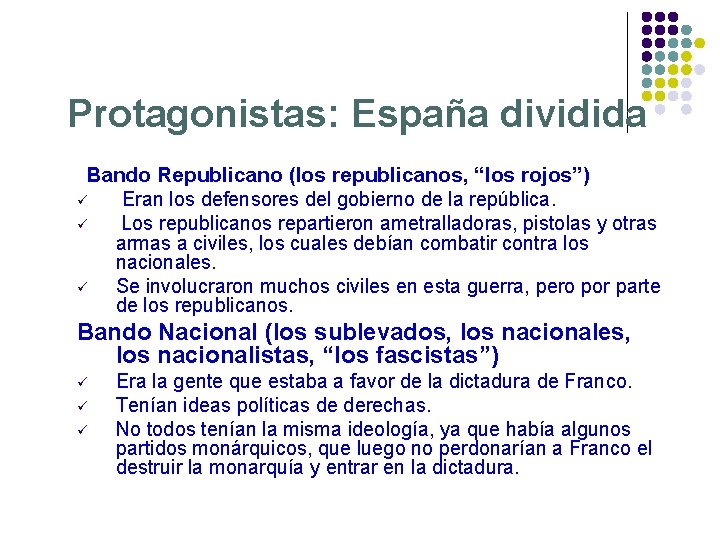 Protagonistas: España dividida Bando Republicano (los republicanos, “los rojos”) ü Eran los defensores del