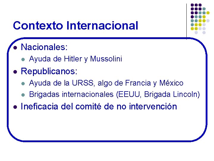 Contexto Internacional l Nacionales: l l Republicanos: l l l Ayuda de Hitler y