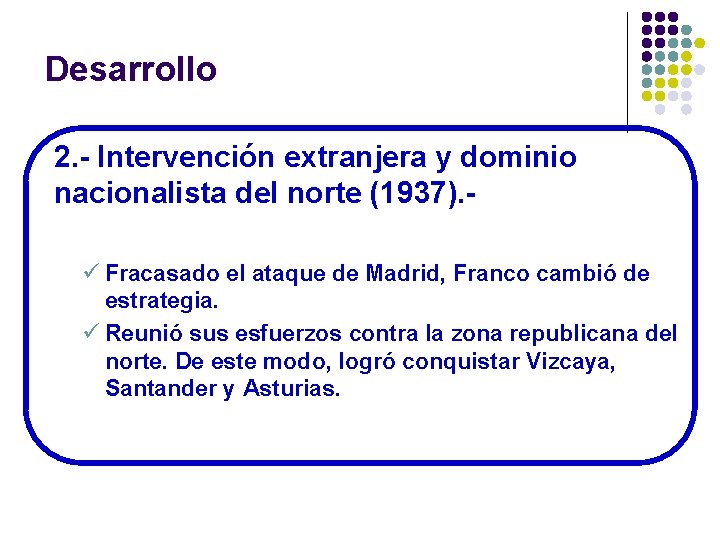 Desarrollo 2. - Intervención extranjera y dominio nacionalista del norte (1937). ü Fracasado el