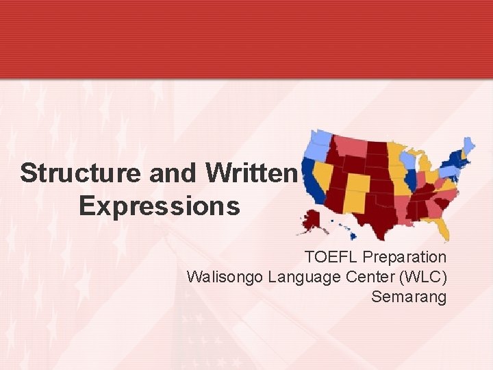 Structure and Written Expressions TOEFL Preparation Walisongo Language Center (WLC) Semarang 