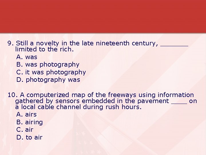 9. Still a novelty in the late nineteenth century, _______ limited to the rich.