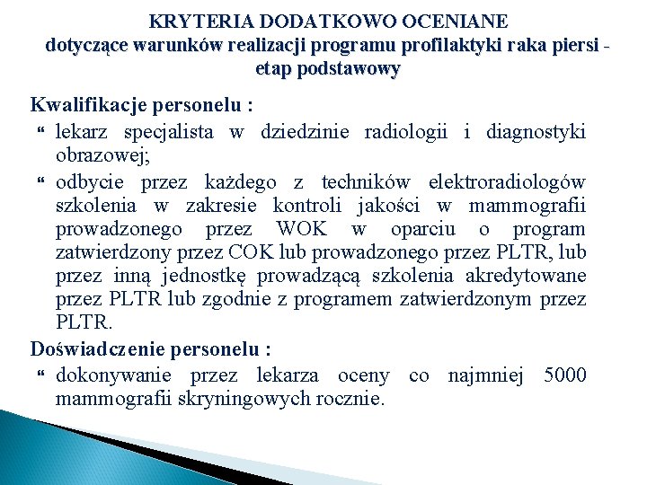 KRYTERIA DODATKOWO OCENIANE dotyczące warunków realizacji programu profilaktyki raka piersi etap podstawowy Kwalifikacje personelu