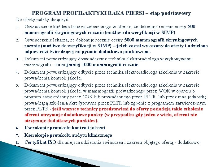 PROGRAM PROFILAKTYKI RAKA PIERSI – etap podstawowy Do oferty należy dołączyć: 1. Oświadczenie każdego