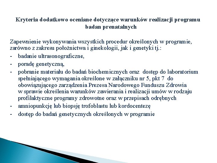 Kryteria dodatkowo oceniane dotyczące warunków realizacji programu badan prenatalnych Zapewnienie wykonywania wszystkich procedur określonych
