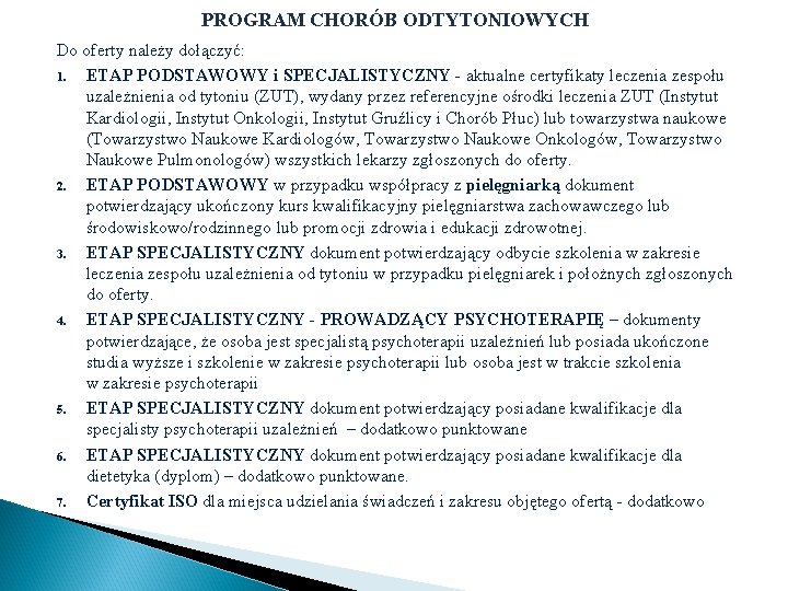 PROGRAM CHORÓB ODTYTONIOWYCH Do oferty należy dołączyć: 1. ETAP PODSTAWOWY i SPECJALISTYCZNY - aktualne