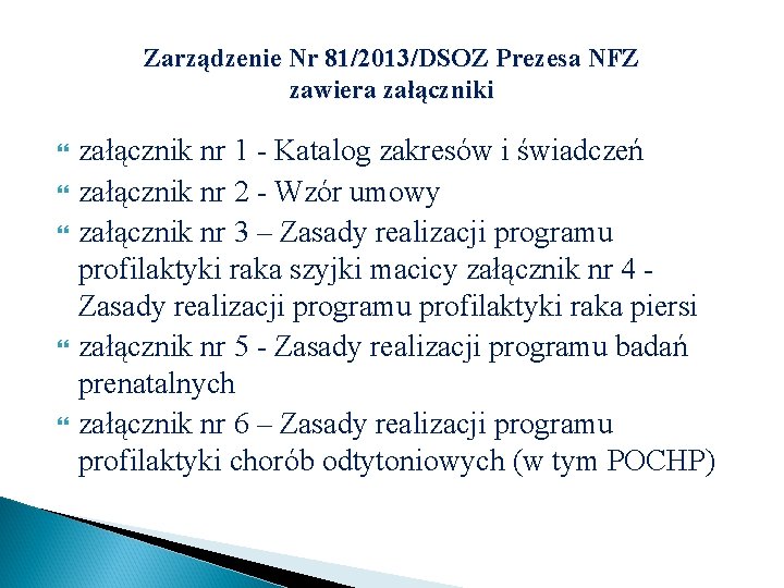 Zarządzenie Nr 81/2013/DSOZ Prezesa NFZ zawiera załączniki załącznik nr 1 - Katalog zakresów i