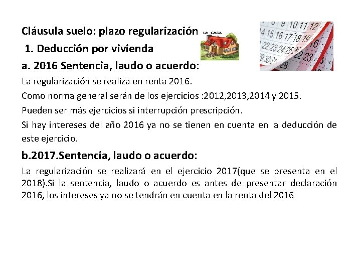 Cláusula suelo: plazo regularización 1. Deducción por vivienda a. 2016 Sentencia, laudo o acuerdo: