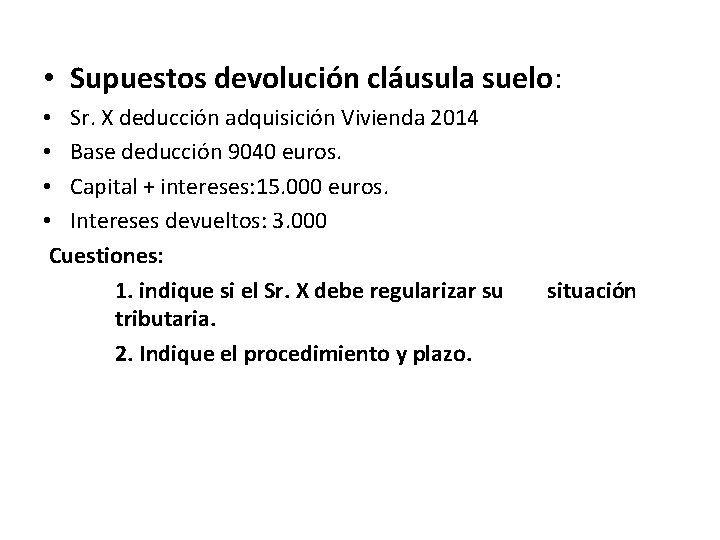  • Supuestos devolución cláusula suelo: • Sr. X deducción adquisición Vivienda 2014 •