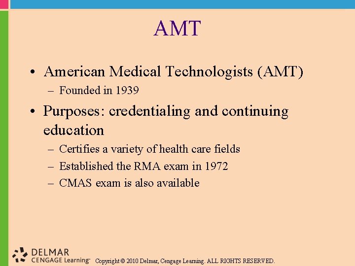 AMT • American Medical Technologists (AMT) – Founded in 1939 • Purposes: credentialing and