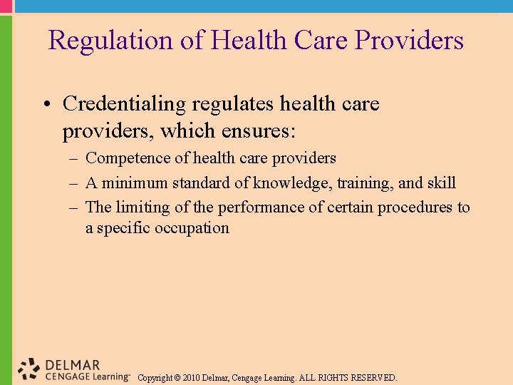 Regulation of Health Care Providers • Credentialing regulates health care providers, which ensures: –