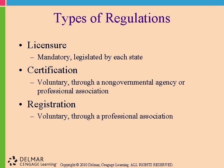 Types of Regulations • Licensure – Mandatory, legislated by each state • Certification –