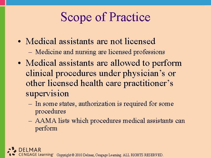 Scope of Practice • Medical assistants are not licensed – Medicine and nursing are