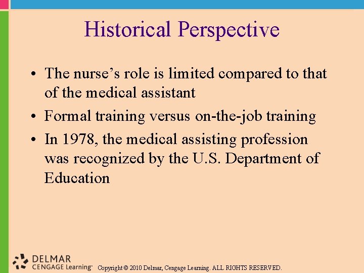 Historical Perspective • The nurse’s role is limited compared to that of the medical