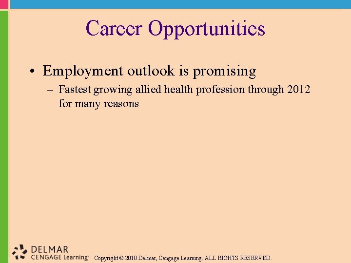 Career Opportunities • Employment outlook is promising – Fastest growing allied health profession through