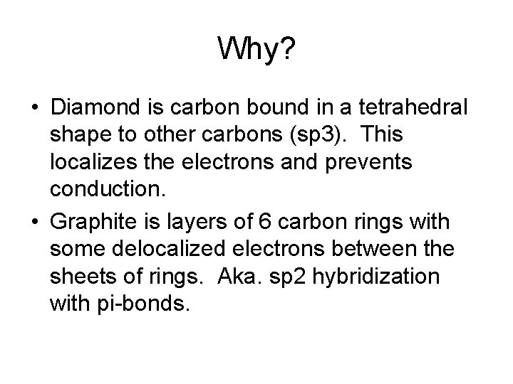 Why? • Diamond is carbon bound in a tetrahedral shape to other carbons (sp