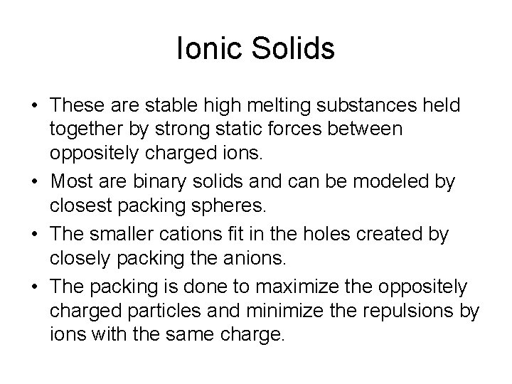 Ionic Solids • These are stable high melting substances held together by strong static