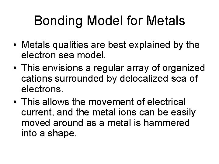 Bonding Model for Metals • Metals qualities are best explained by the electron sea