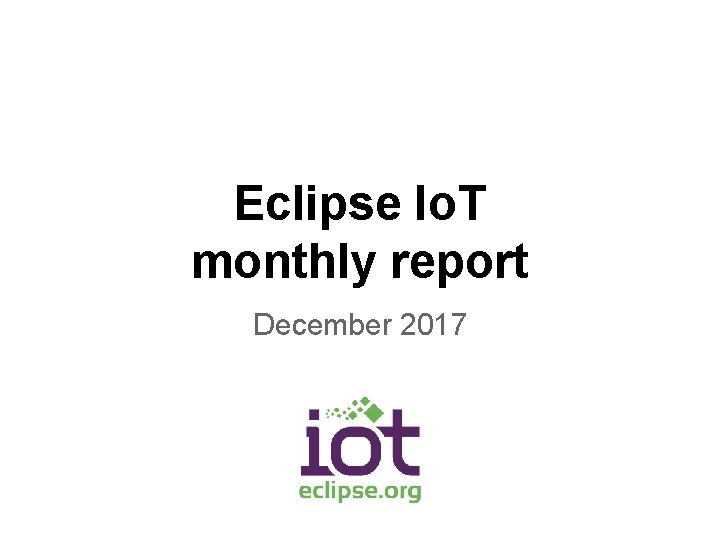 Eclipse Io. T monthly report December 2017 