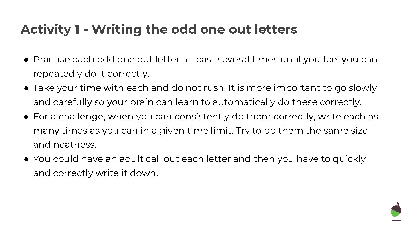 Activity 1 - Writing the odd one out letters ● Practise each odd one