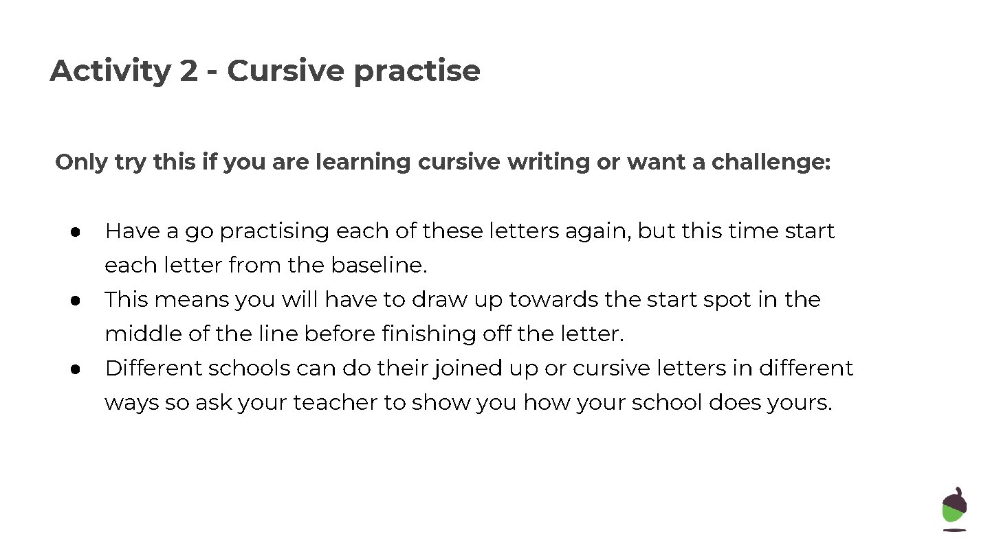 Activity 2 - Cursive practise Only try this if you are learning cursive writing