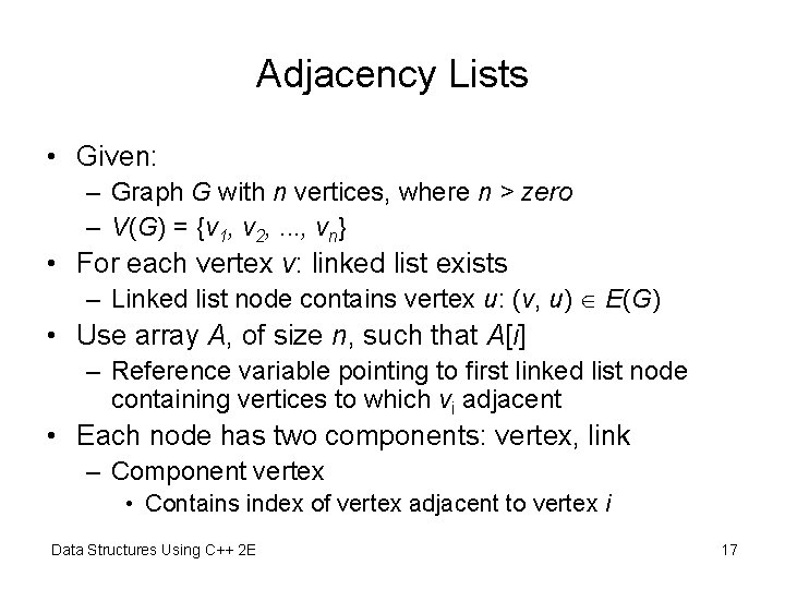 Adjacency Lists • Given: – Graph G with n vertices, where n > zero Adjacency Lists • Given: – Graph G with n vertices, where n > zero