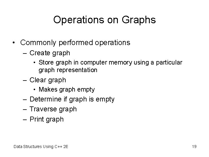 Operations on Graphs • Commonly performed operations – Create graph • Store graph in Operations on Graphs • Commonly performed operations – Create graph • Store graph in