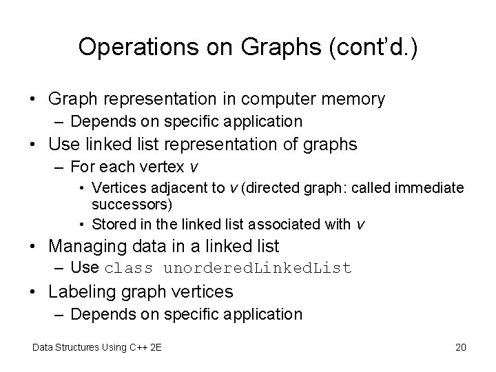 Operations on Graphs (cont’d. ) • Graph representation in computer memory – Depends on Operations on Graphs (cont’d. ) • Graph representation in computer memory – Depends on