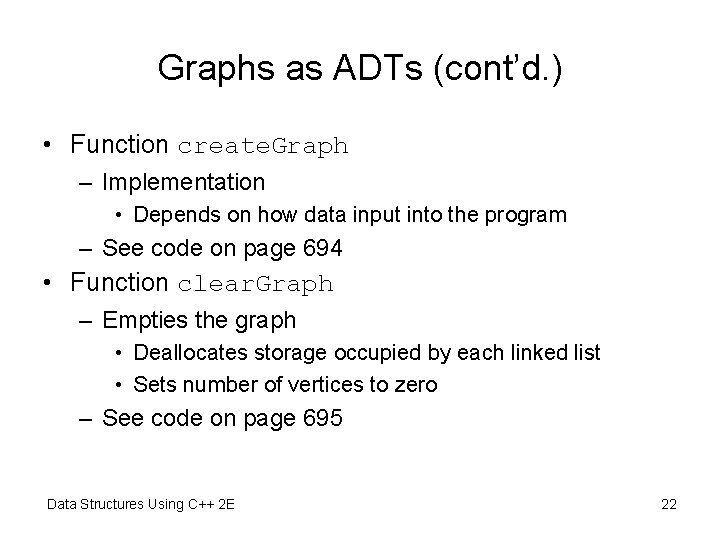 Graphs as ADTs (cont’d. ) • Function create. Graph – Implementation • Depends on Graphs as ADTs (cont’d. ) • Function create. Graph – Implementation • Depends on