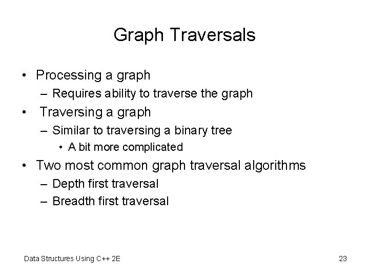 Graph Traversals • Processing a graph – Requires ability to traverse the graph • Graph Traversals • Processing a graph – Requires ability to traverse the graph •