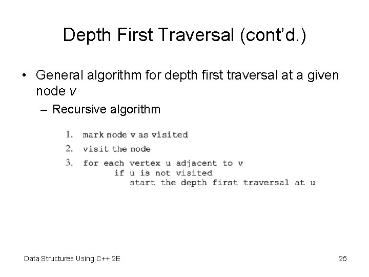 Depth First Traversal (cont’d. ) • General algorithm for depth first traversal at a Depth First Traversal (cont’d. ) • General algorithm for depth first traversal at a