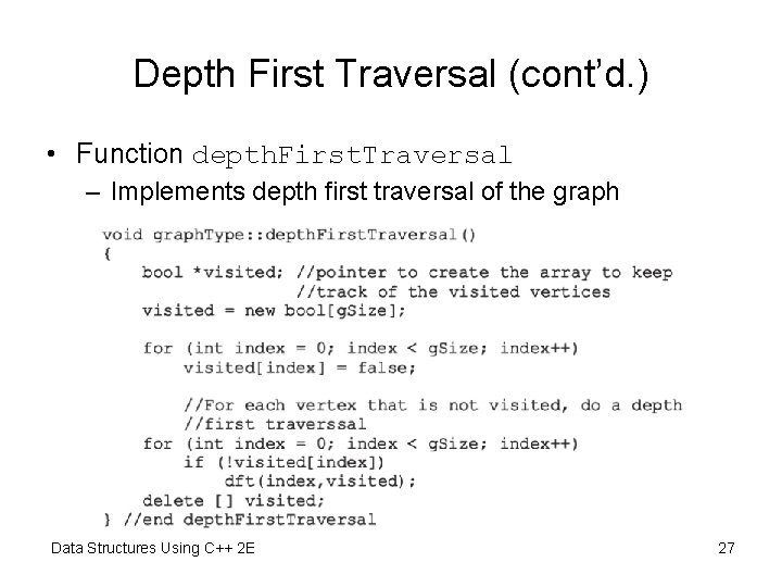 Depth First Traversal (cont’d. ) • Function depth. First. Traversal – Implements depth first Depth First Traversal (cont’d. ) • Function depth. First. Traversal – Implements depth first