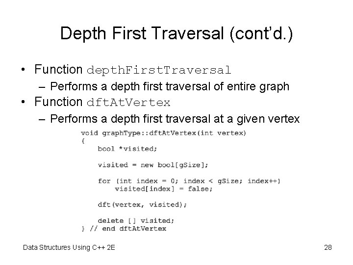 Depth First Traversal (cont’d. ) • Function depth. First. Traversal – Performs a depth Depth First Traversal (cont’d. ) • Function depth. First. Traversal – Performs a depth