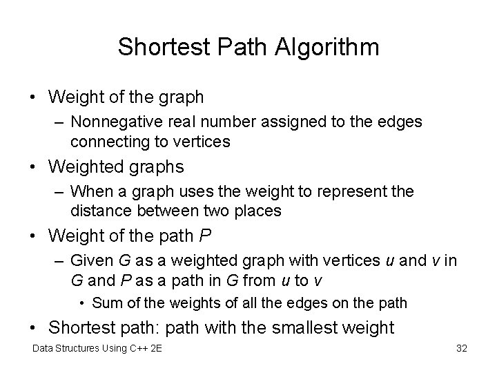 Shortest Path Algorithm • Weight of the graph – Nonnegative real number assigned to Shortest Path Algorithm • Weight of the graph – Nonnegative real number assigned to