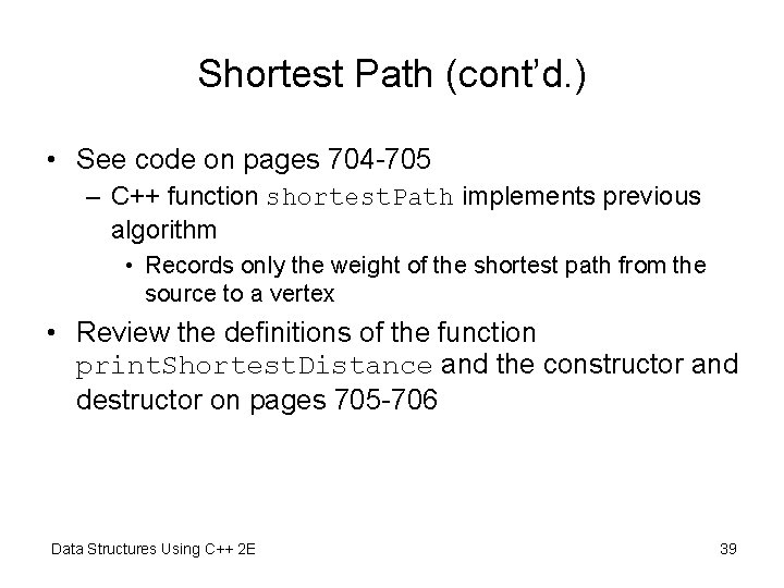 Shortest Path (cont’d. ) • See code on pages 704 -705 – C++ function Shortest Path (cont’d. ) • See code on pages 704 -705 – C++ function