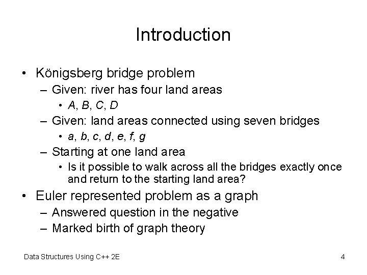 Introduction • Königsberg bridge problem – Given: river has four land areas • A, Introduction • Königsberg bridge problem – Given: river has four land areas • A,