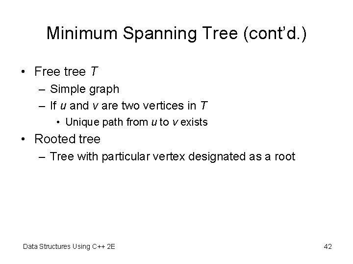 Minimum Spanning Tree (cont’d. ) • Free tree T – Simple graph – If Minimum Spanning Tree (cont’d. ) • Free tree T – Simple graph – If