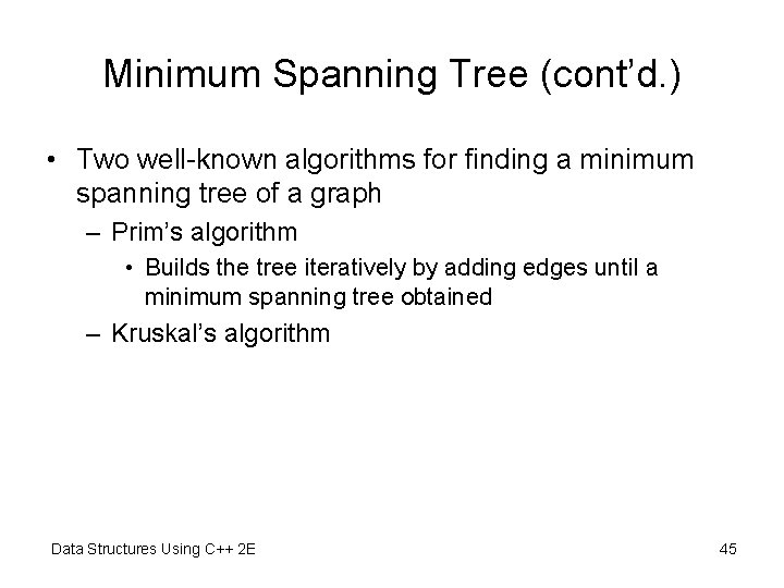 Minimum Spanning Tree (cont’d. ) • Two well-known algorithms for finding a minimum spanning Minimum Spanning Tree (cont’d. ) • Two well-known algorithms for finding a minimum spanning