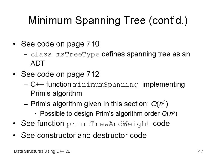 Minimum Spanning Tree (cont’d. ) • See code on page 710 – class ms. Minimum Spanning Tree (cont’d. ) • See code on page 710 – class ms.