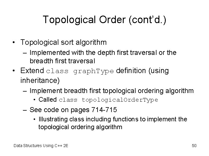 Topological Order (cont’d. ) • Topological sort algorithm – Implemented with the depth first Topological Order (cont’d. ) • Topological sort algorithm – Implemented with the depth first