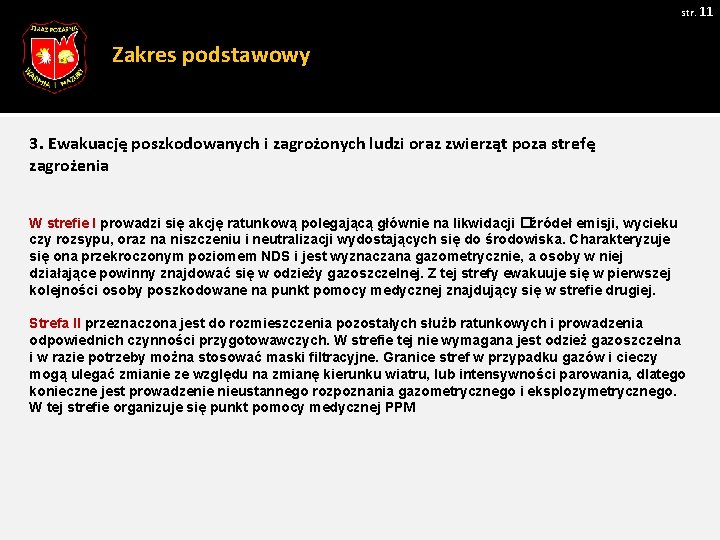 str. 11 Zakres podstawowy 3. Ewakuację poszkodowanych i zagrożonych ludzi oraz zwierząt poza strefę